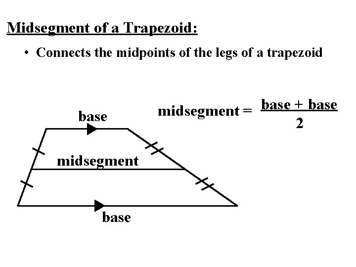 Midsegment of a Trapezoid: • Connects the midpoints of the legs of a trapezoid