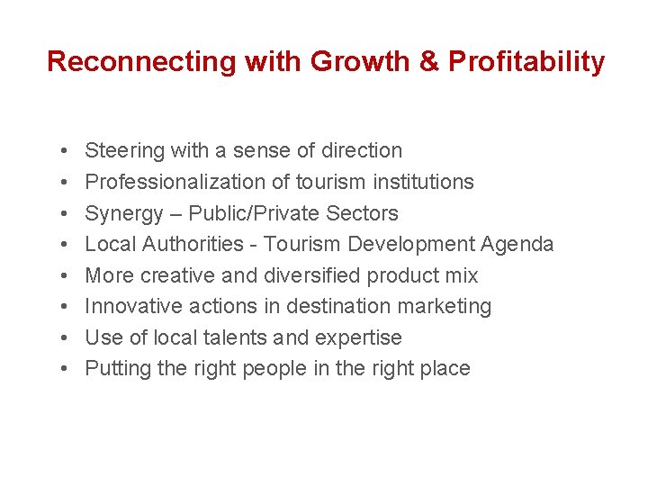 Reconnecting with Growth & Profitability • • Steering with a sense of direction Professionalization