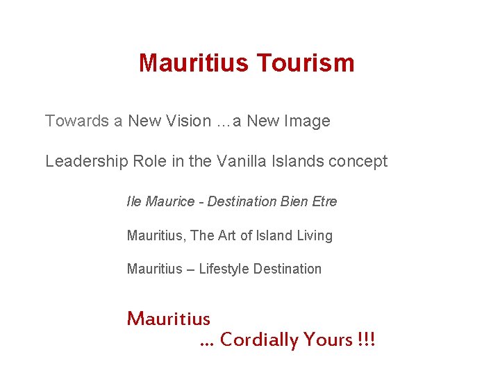 Mauritius Tourism Towards a New Vision …a New Image Leadership Role in the Vanilla