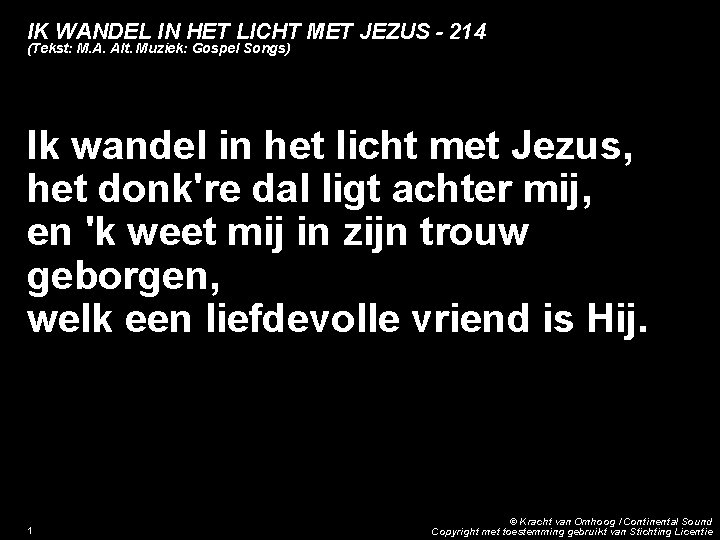 IK WANDEL IN HET LICHT MET JEZUS - 214 (Tekst: M. A. Alt. Muziek: IK WANDEL IN HET LICHT MET JEZUS - 214 (Tekst: M. A. Alt. Muziek: