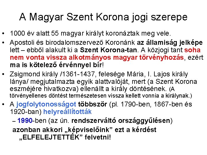 A Magyar Szent Korona jogi szerepe • 1000 év alatt 55 magyar királyt koronáztak