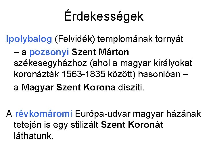 Érdekességek Ipolybalog (Felvidék) templomának tornyát – a pozsonyi Szent Márton székesegyházhoz (ahol a magyar