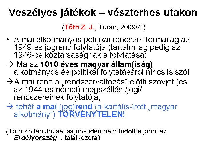Veszélyes játékok – vészterhes utakon (Tóth Z. J. , Turán, 2009/4. ) • A