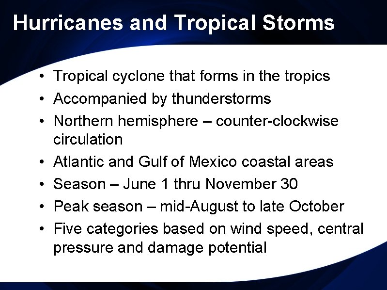 Hurricanes and Tropical Storms • Tropical cyclone that forms in the tropics • Accompanied