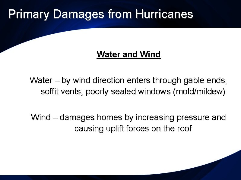 Primary Damages from Hurricanes Water and Wind Water – by wind direction enters through