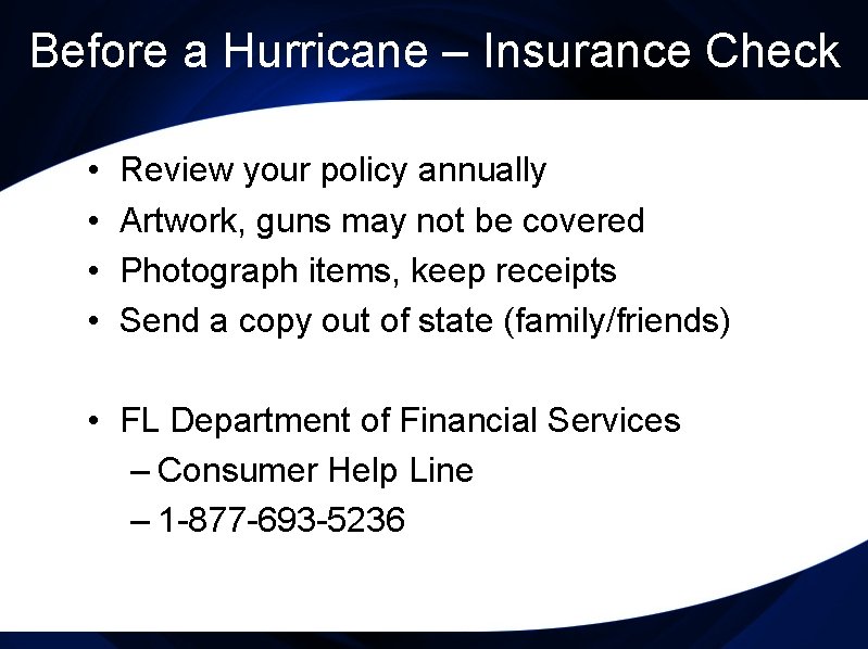 Before a Hurricane – Insurance Check • • Review your policy annually Artwork, guns