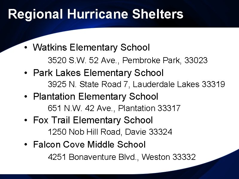Regional Hurricane Shelters • Watkins Elementary School 3520 S. W. 52 Ave. , Pembroke