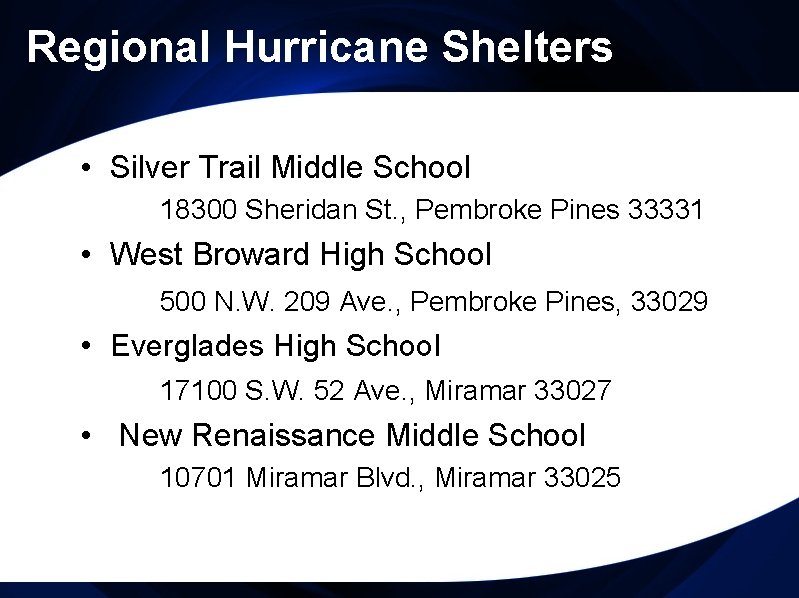 Regional Hurricane Shelters • Silver Trail Middle School 18300 Sheridan St. , Pembroke Pines
