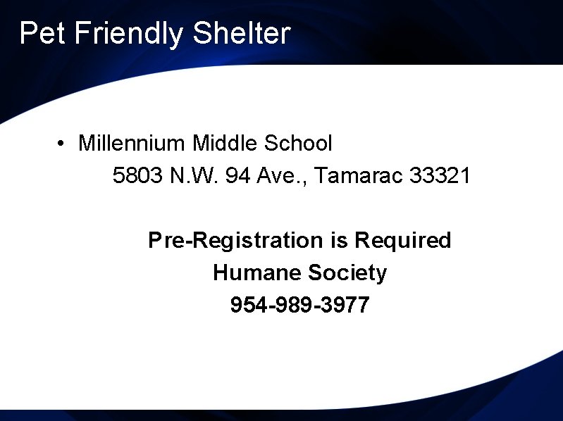 Pet Friendly Shelter • Millennium Middle School 5803 N. W. 94 Ave. , Tamarac