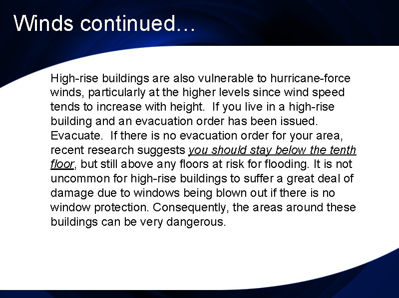 Winds continued… High-rise buildings are also vulnerable to hurricane-force winds, particularly at the higher