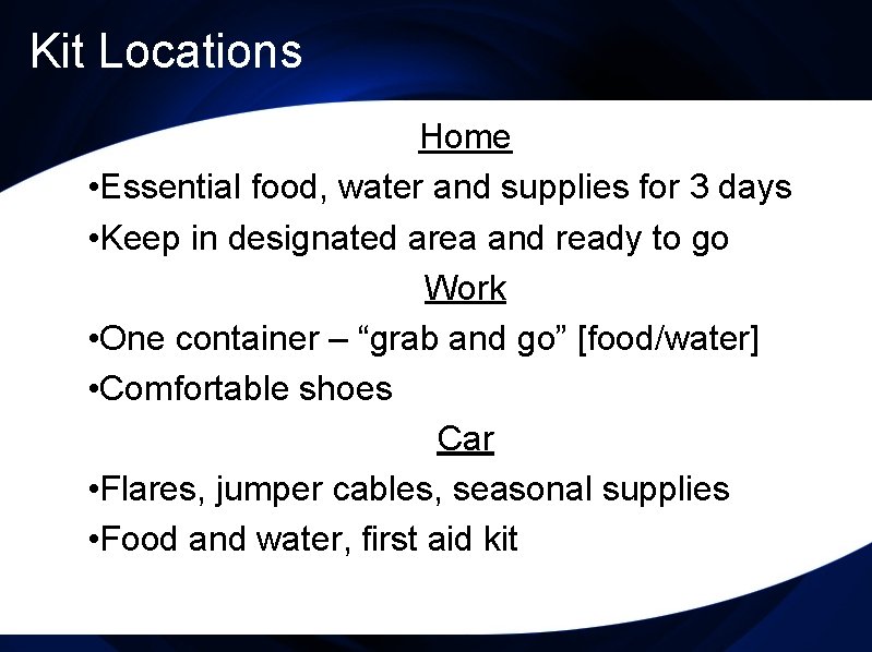 Kit Locations Home • Essential food, water and supplies for 3 days • Keep
