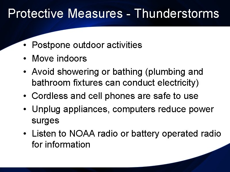 Protective Measures - Thunderstorms • Postpone outdoor activities • Move indoors • Avoid showering