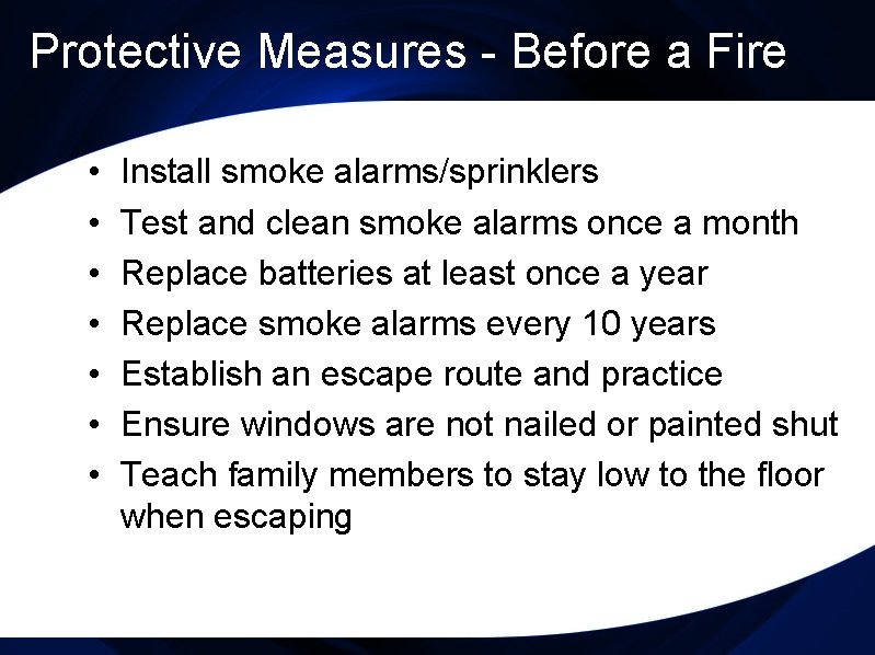 Protective Measures - Before a Fire • • Install smoke alarms/sprinklers Test and clean