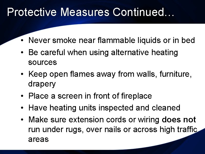 Protective Measures Continued… • Never smoke near flammable liquids or in bed • Be