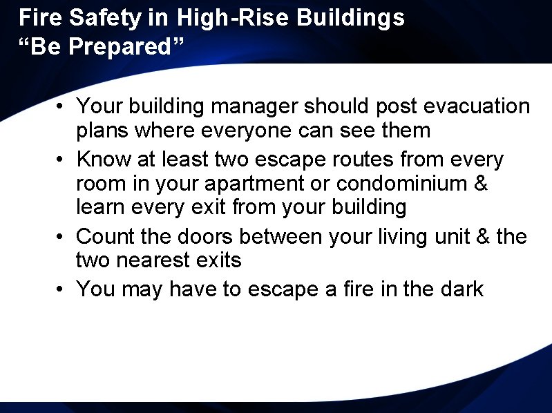 Fire Safety in High-Rise Buildings “Be Prepared” • Your building manager should post evacuation