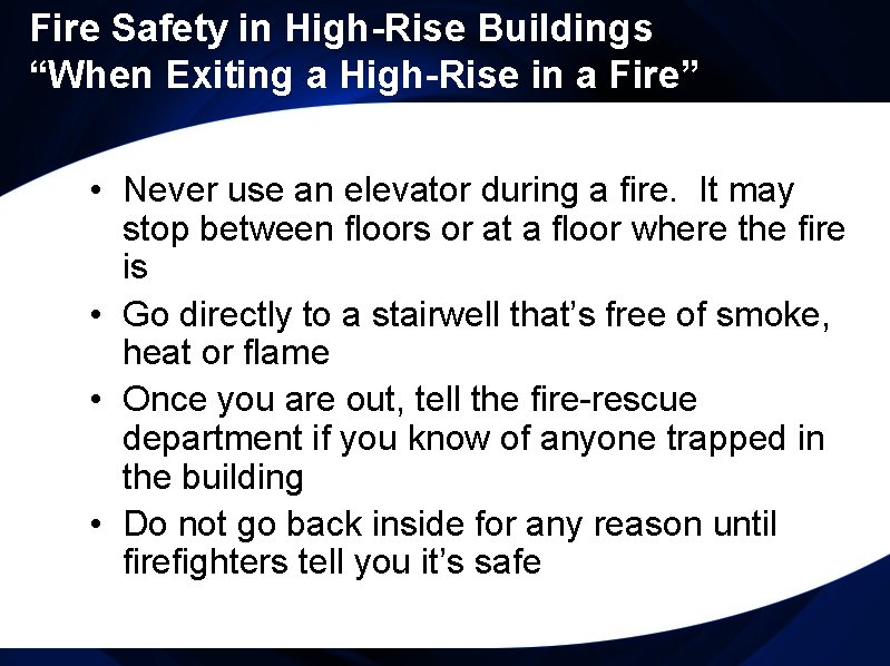 Fire Safety in High-Rise Buildings “When Exiting a High-Rise in a Fire” • Never