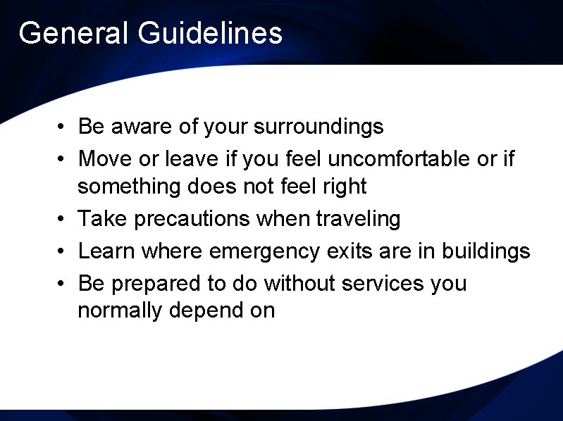 General Guidelines • Be aware of your surroundings • Move or leave if you