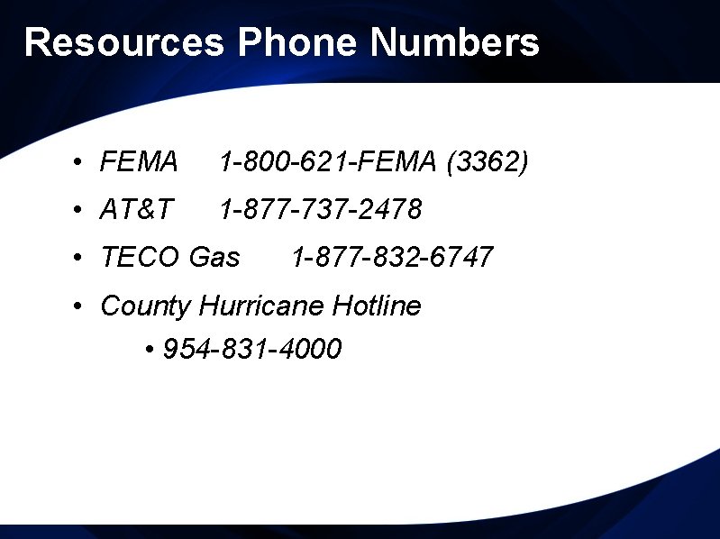 Resources Phone Numbers • FEMA 1 -800 -621 -FEMA (3362) • AT&T 1 -877