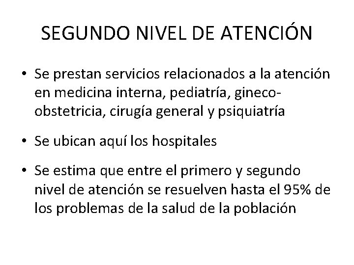 SEGUNDO NIVEL DE ATENCIÓN • Se prestan servicios relacionados a la atención en medicina