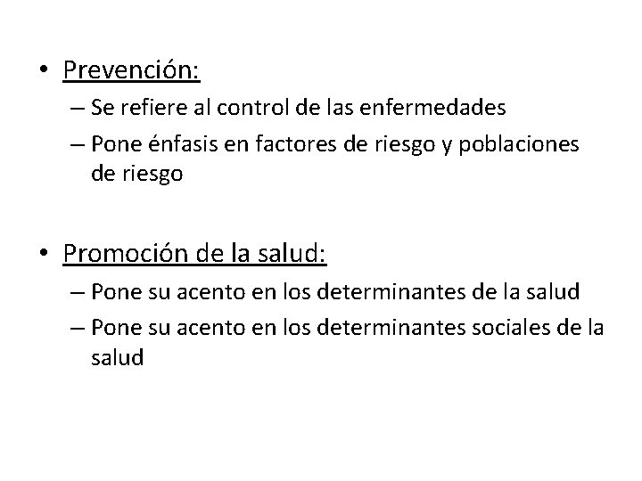  • Prevención: – Se refiere al control de las enfermedades – Pone énfasis