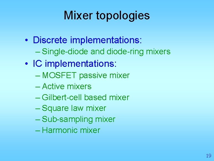 Mixer topologies • Discrete implementations: – Single-diode and diode-ring mixers • IC implementations: –