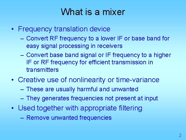 What is a mixer • Frequency translation device – Convert RF frequency to a