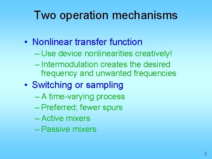 Two operation mechanisms • Nonlinear transfer function – Use device nonlinearities creatively! – Intermodulation