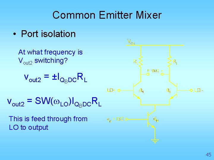 Common Emitter Mixer • Port isolation At what frequency is Vout 2 switching? vout