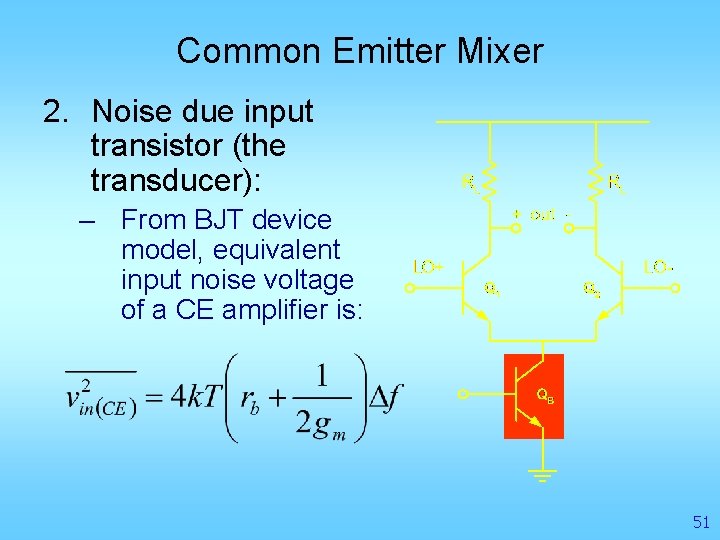 Common Emitter Mixer 2. Noise due input transistor (the transducer): – From BJT device