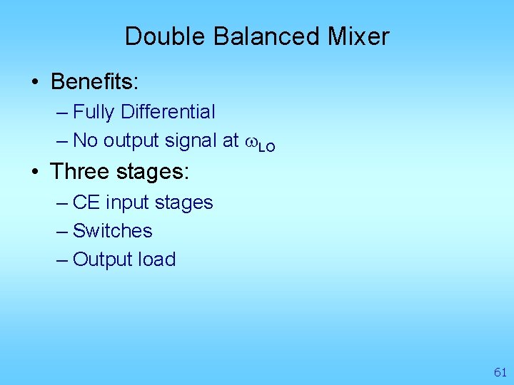 Double Balanced Mixer • Benefits: – Fully Differential – No output signal at LO