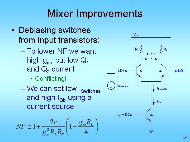 Mixer Improvements • Debiasing switches from input transistors: – To lower NF we want