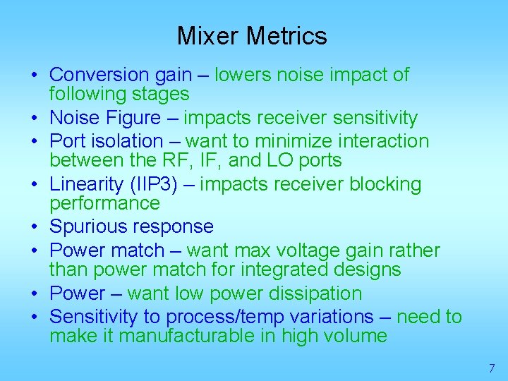 Mixer Metrics • Conversion gain – lowers noise impact of following stages • Noise