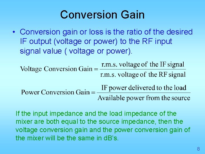 Conversion Gain • Conversion gain or loss is the ratio of the desired IF