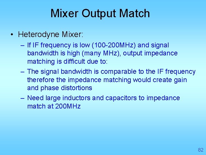 Mixer Output Match • Heterodyne Mixer: – If IF frequency is low (100 -200