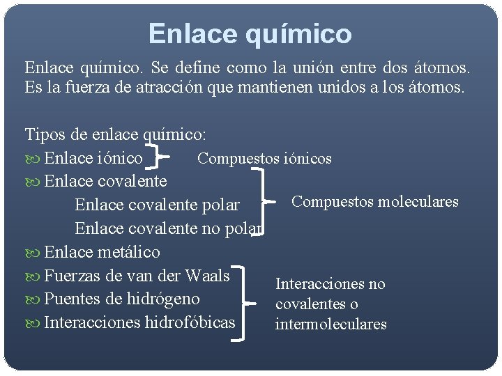 Enlace químico. Se define como la unión entre dos átomos. Es la fuerza de Enlace químico. Se define como la unión entre dos átomos. Es la fuerza de