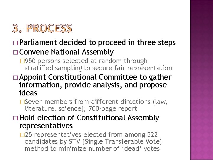 3. PROCESS � Parliament decided to proceed in three steps � Convene National Assembly