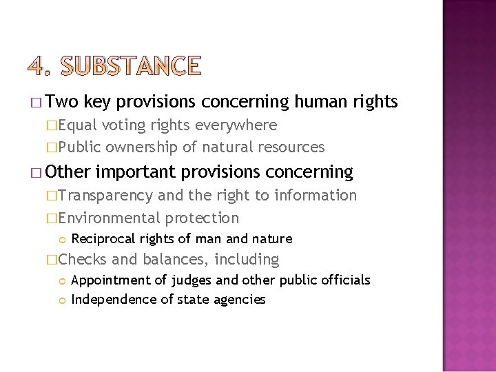 4. SUBSTANCE � Two key provisions concerning human rights �Equal voting rights everywhere �Public
