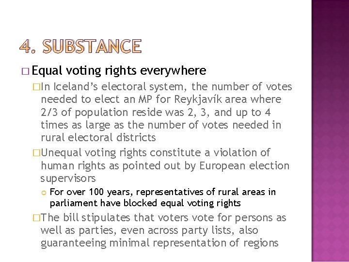 4. SUBSTANCE � Equal voting rights everywhere �In Iceland’s electoral system, the number of