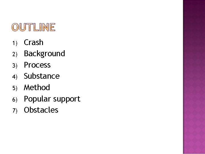 OUTLINE 1) 2) 3) 4) 5) 6) 7) Crash Background Process Substance Method Popular