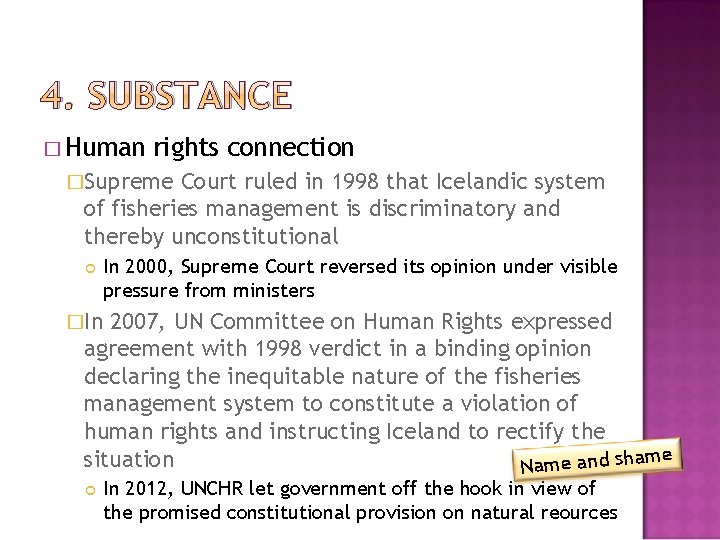 4. SUBSTANCE � Human rights connection �Supreme Court ruled in 1998 that Icelandic system