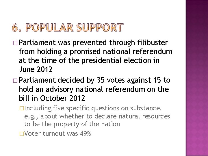 6. POPULAR SUPPORT � Parliament was prevented through filibuster from holding a promised national