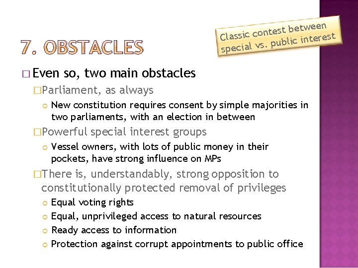 7. OBSTACLES � Even so, two main obstacles �Parliament, as always New constitution requires