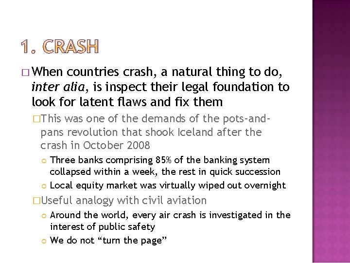 1. CRASH � When countries crash, a natural thing to do, inter alia, is