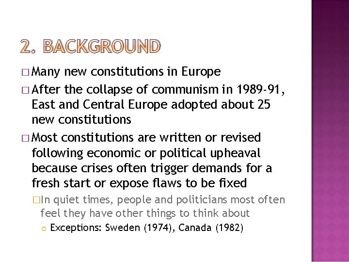 2. BACKGROUND � Many new constitutions in Europe � After the collapse of communism