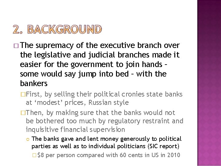 2. BACKGROUND � The supremacy of the executive branch over the legislative and judicial