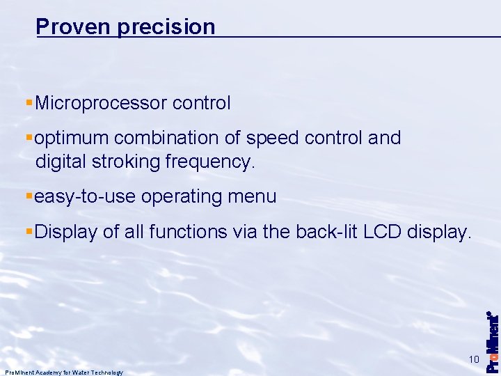 Proven precision §Microprocessor control §optimum combination of speed control and digital stroking frequency. §easy-to-use