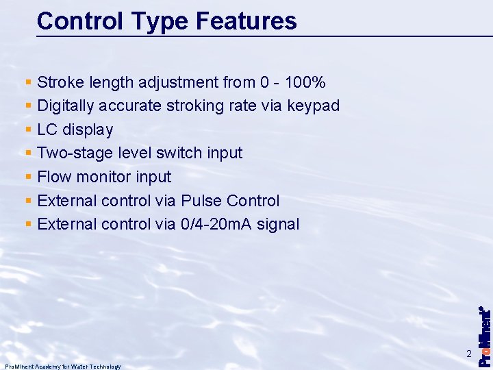 Control Type Features § Stroke length adjustment from 0 - 100% § Digitally accurate