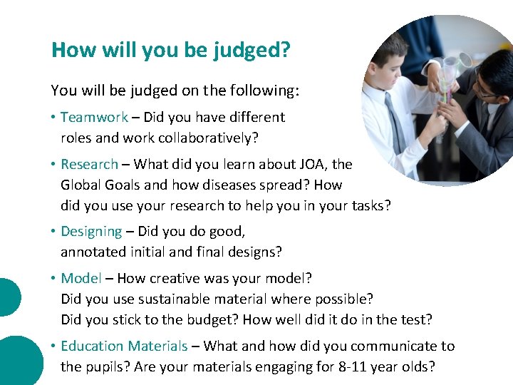 How will you be judged? You will be judged on the following: • Teamwork