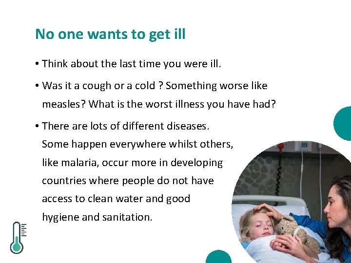 No one wants to get ill • Think about the last time you were