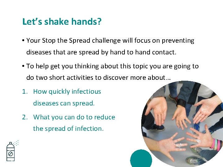 Let’s shake hands? • Your Stop the Spread challenge will focus on preventing diseases